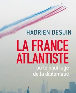 La France atlantiste ou le naufrage de la diplomatie