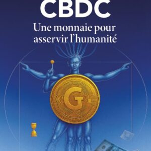 CBDC - Vers l’asservissement de l’humanité